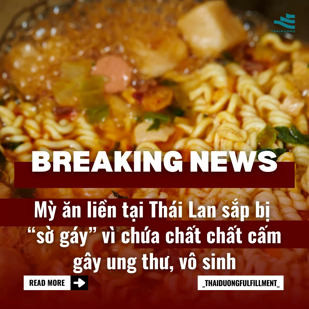 Mỳ ăn liền tại Thái Lan sắp bị “sờ gáy” vì chứa chất chất cấm gây ung thư, vô sinh